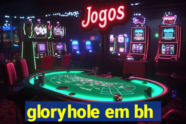 gloryhole em bh